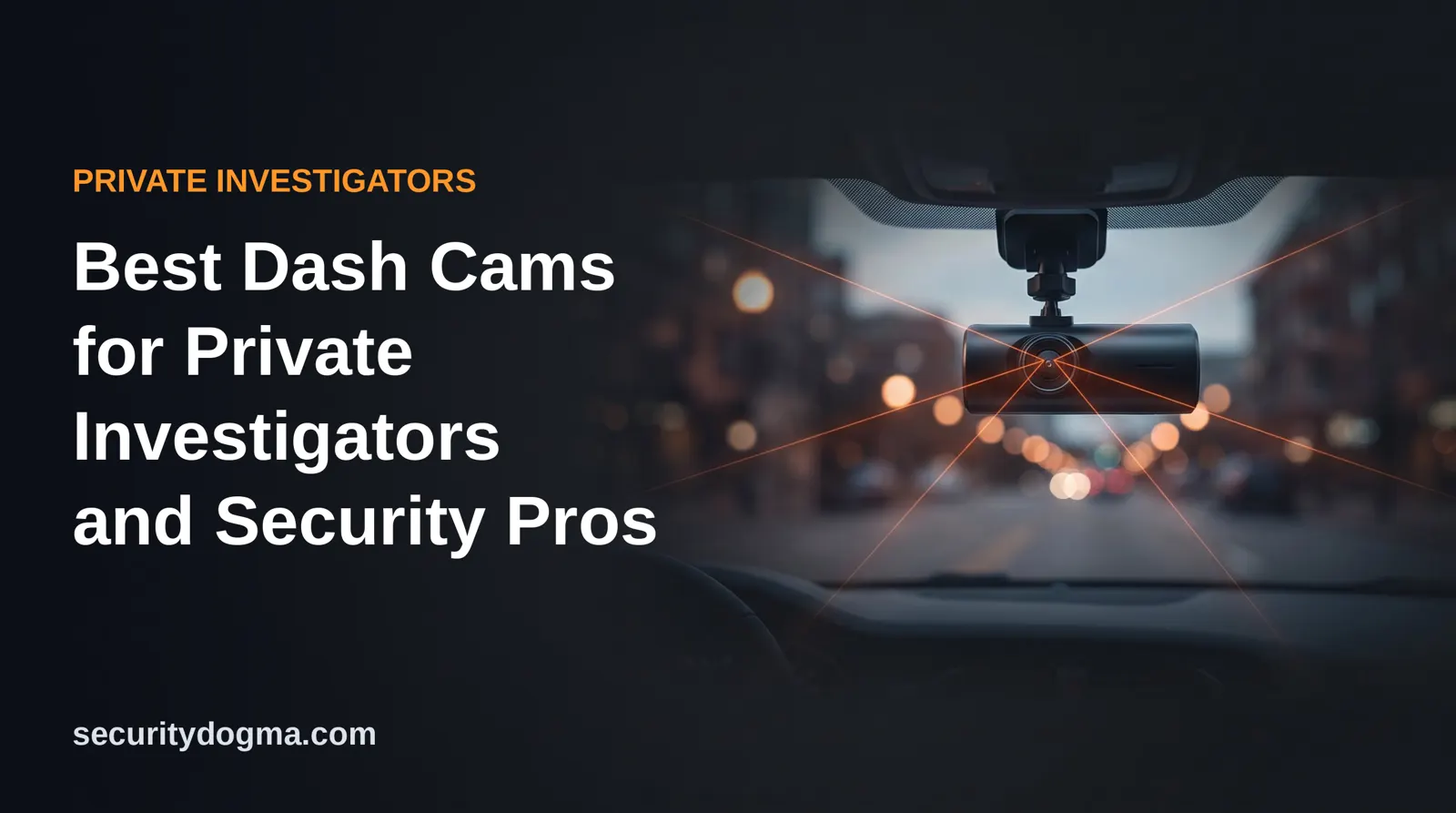 Dash camera on a windshield above a city street at dusk, with the title Best Dash Cams for Private Investigators and Security Pros